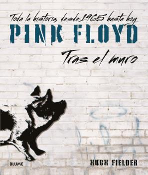 Pink Floyd. Tras el muro
              
              Toda la historia, desde 1965 hasta hoy
              
            
 -