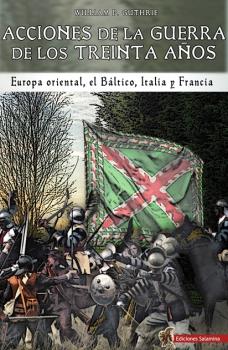 Acciones de la Guerra de los Treinta Años Europa oriental, el Báltico,  Italia y Francia - Guthrie, William P. - Casona de Libros