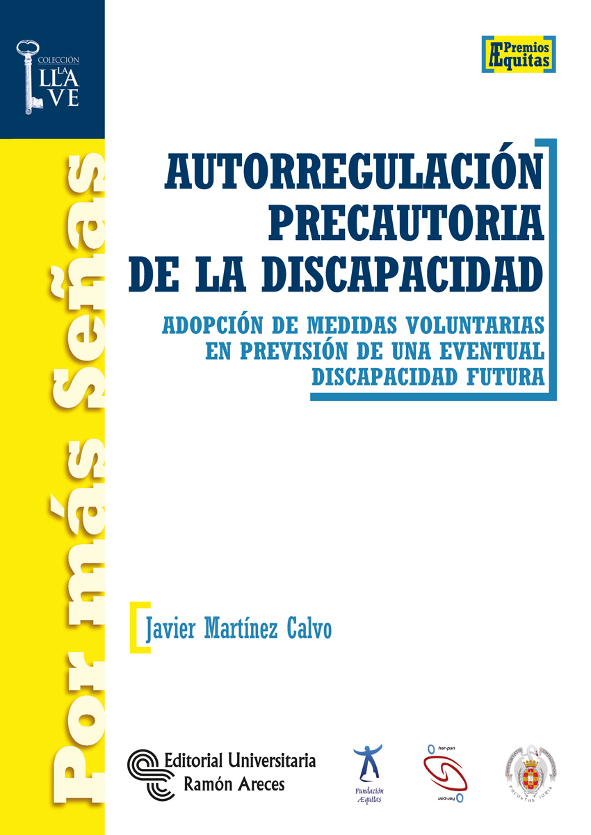 Autorregulación precautoria de la discapacidad
              
              adopción de medidas voluntarias en previsión de una eventual discapacidad futura
              
            
 - Martínez Calvo, Javier