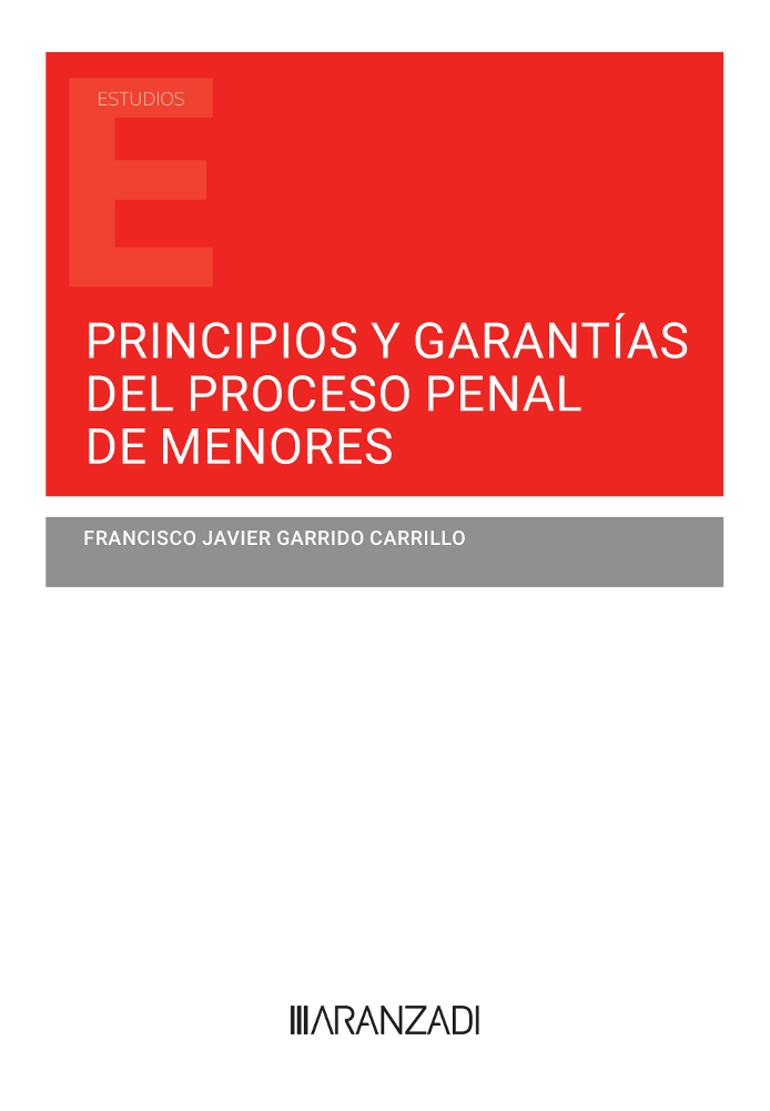 Principios y garantías del proceso penal de menores 
              
            
 - Garrido Carrillo, Francisco Javier