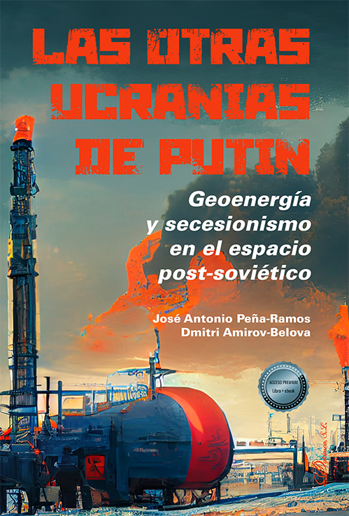 Las otras ucranias de Putin
              
              geoenergía y secesionismo en el espacio post-soviético
              
            
 - Peña-Ramos, José Antonio