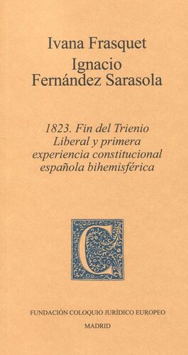 1823. Fin del Trienio Liberal y primera experiencia constitucional española bihemisférica
              
            
 - Fernández Sarasola, Ignacio