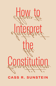 How to interpret the Constitution
              
            
 - Sunstein, Cass R.