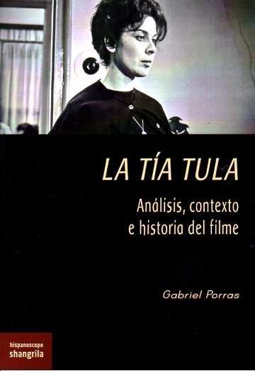 La tía Tula
              
              análisis, contexto e historia del filme
              
            
 - Porras, Gabriel