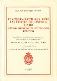El Hispaniarum Rex ante las Cortes de Castilla (1518)
              
              génesis medieval de un diálogo político
              
            
 - Nieto Soria, José Manuel